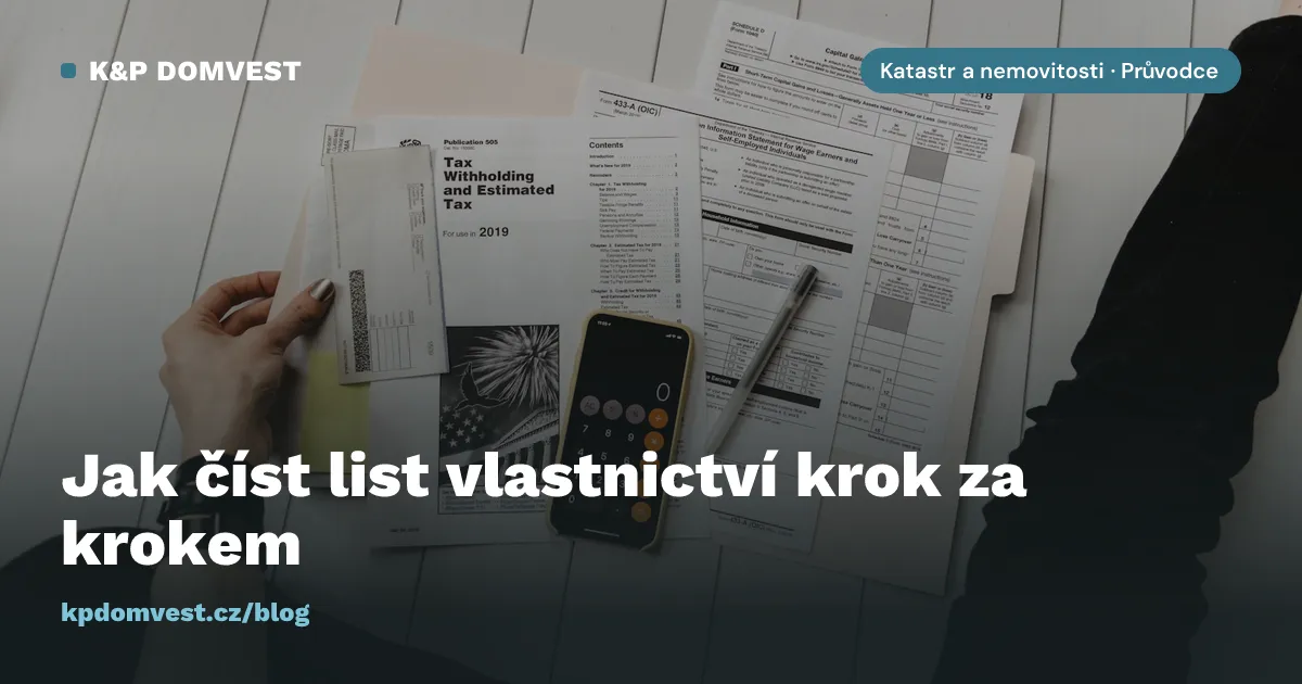 Jak číst list vlastnictví v katastru: praktický průvodce pro kupce i investory